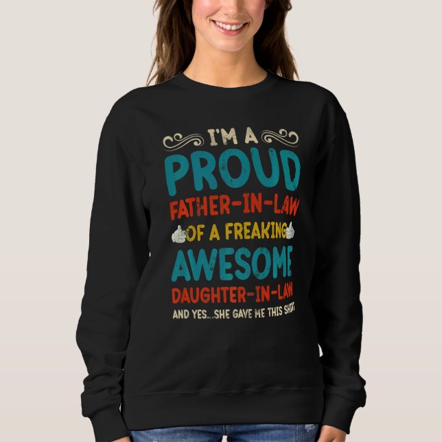 Proud Father in law Of A Freaking Awesome Daughter Sweatshirt (Front)