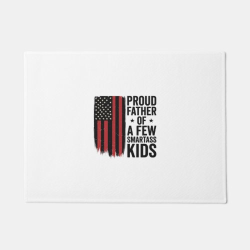 Proud Father of a Few Smartass Kids Patriotic Shir Doormat