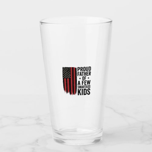 Proud Father of a Few Smartass Kids Patriotic Shir Glass