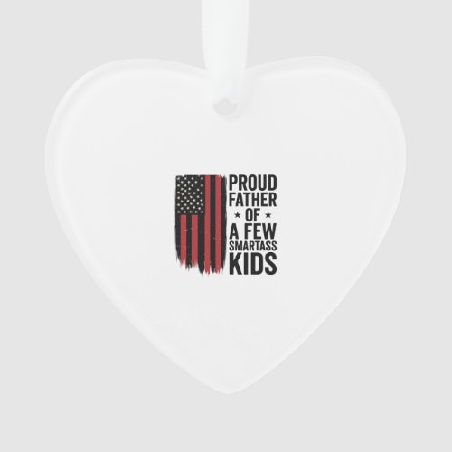Proud Father of a Few Smartass Kids Patriotic Shir Ornament
