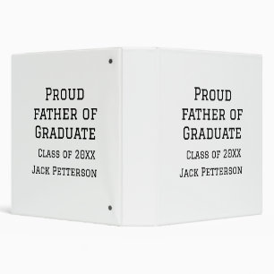 Proud father of graduate class of 20XX add name te 3 Ring Binder