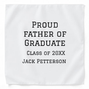 Proud father of graduate class of 20XX add name te Bandana