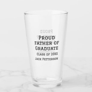 Proud father of graduate class of 20XX add name te Glass