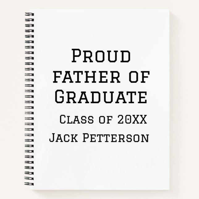 Proud father of graduate class of 20XX add name te Notebook (Front)