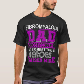 Proud Fibromyalgia Dad I Raised Mine T-Shirt