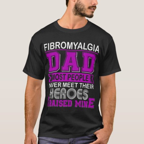 Proud Fibromyalgia Dad I Raised Mine T_Shirt