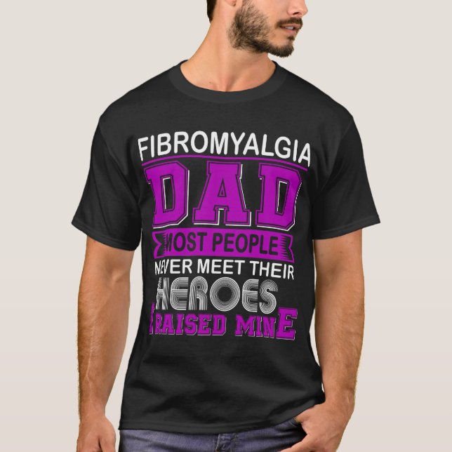 Proud Fibromyalgia Dad I Raised Mine T-Shirt (Front)