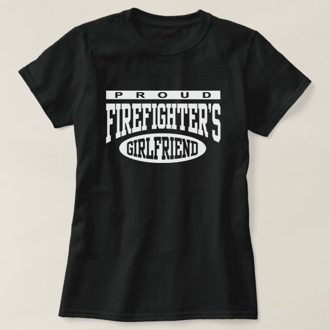 Proud Firefighter's Girlfriend T-Shirt (Design Front)