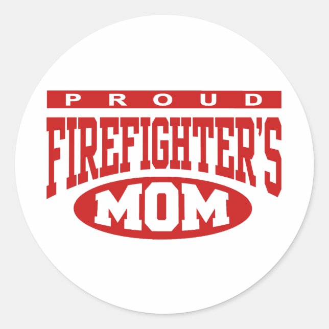 Proud Firefighter's Mom Classic Round Sticker (Front)