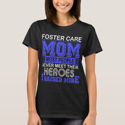 Proud Foster Care Mom I Raised Mine T_Shirt