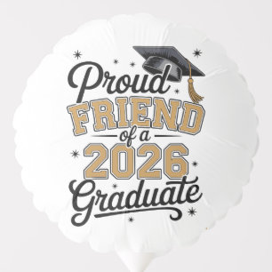 Proud Friend Of A 2026 Graduate Gold Graduation Balloon