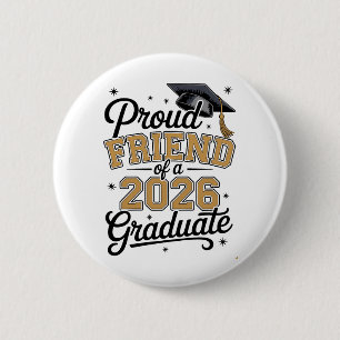 Proud Friend Of A 2026 Graduate Gold Graduation Button