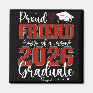 Proud Friend Of A Cl Of 2026 Graduate Senior Gradu Magnet