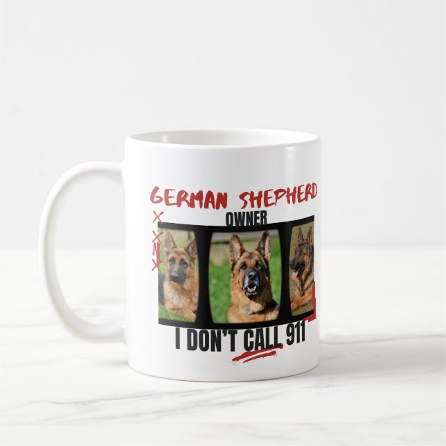 Proud German Shepherd Owner I Don’t Call 911, Dog Coffee Mug (Left)