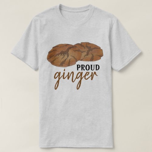 Proud Ginger Gingersnap Snap Biscuit Cookies T_Shirt