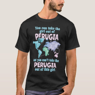 Proud Girl From Perugia  Relocation From Perugia T-Shirt