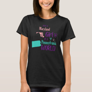 Proud girl Just a Maryland girl in a Pennsylvania  T-Shirt