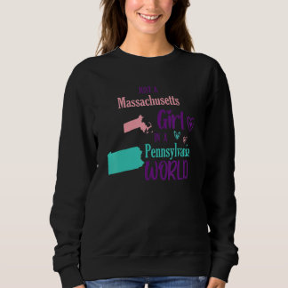 Proud girl Just a Massachusetts girl in a Pennsylv Sweatshirt