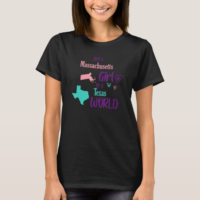 Proud girl Just a Massachusetts girl in a Texas Wo T-Shirt (Front)