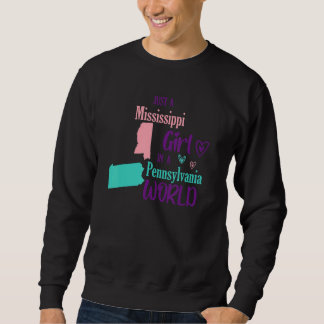 Proud girl Just a Mississippi girl in a Pennsylvan Sweatshirt