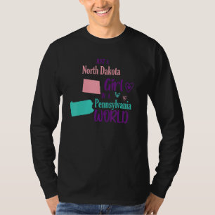 Proud girl Just a North Dakota girl in a Pennsylva T-Shirt