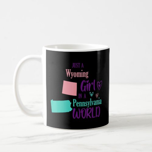 Proud girl Just a Wyoming girl in a Pennsylvania W Coffee Mug