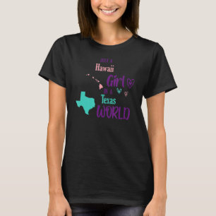 Proud girl Just an Hawaii girl in a Texas World T-Shirt