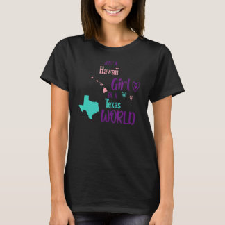 Proud girl Just an Hawaii girl in a Texas World T-Shirt