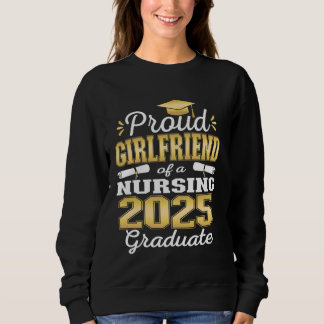 Proud Girlfriend Class Of 2025 Nursing Graduate Nu Sweatshirt