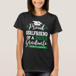 Proud Girlfriend of 2023 graduate family matching T-Shirt<br><div class="desc">Celebrate your boyfriend's or girlfriend's graduation with this modern t-shirt featuring a "Proud GIRLFRIEND of a 2023 Graduate" typography in white and green fonts decorated with a grad cap with green tassel; easily personalize this t-shirt with the graduation year and the grad's name by editing the template fields. This t-shirt...</div>