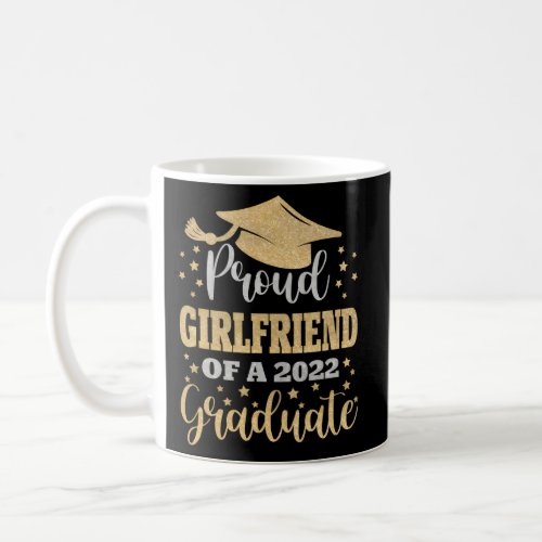 Proud Girlfriend Of A Class Of 2022 Graduate Senio Coffee Mug