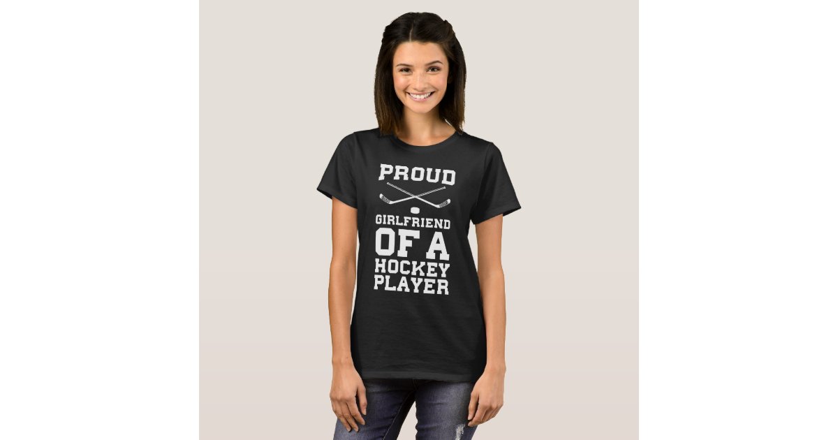 Proud Girlfriend of a Hockey Player Relationship T T-Shirt | Zazzle