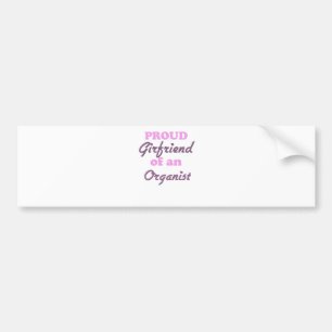 Proud Girlfriend of an Organist Bumper Sticker