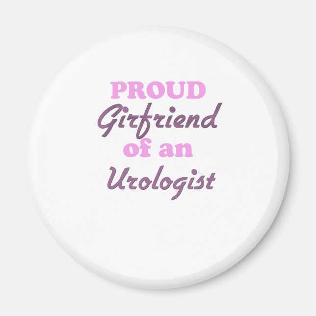 Proud Girlfriend of an Urologist Magnet (Front)