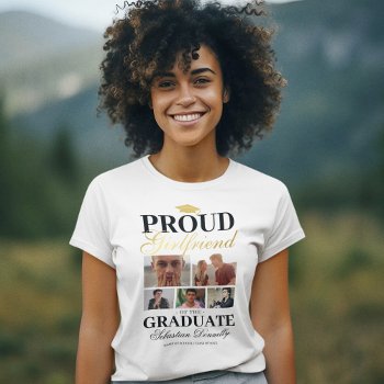 Proud Girlfriend Of The Graduate T-shirt by special_stationery at Zazzle