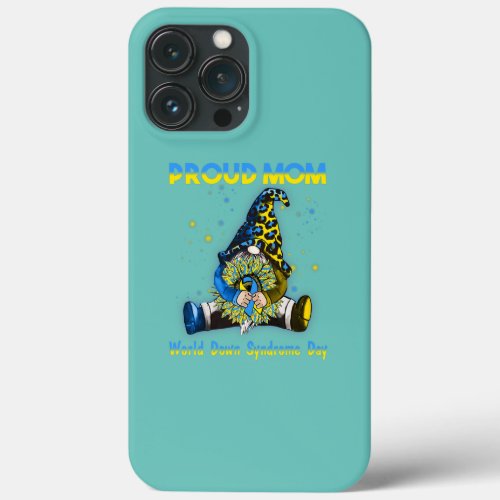 Proud Gnome Proud Mom Down World Down Syndrome iPhone 13 Pro Max Case