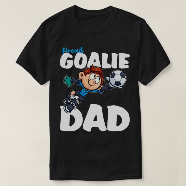 Proud Goalie Dad T-Shirt (Design Front)