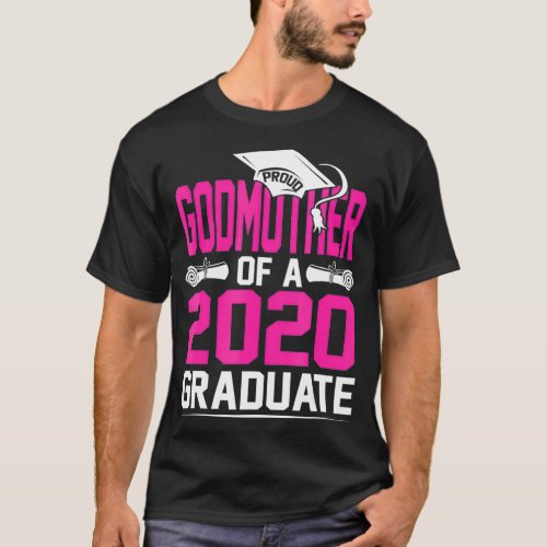 Proud Godmother of a 2020 Graduate _3  T_Shirt