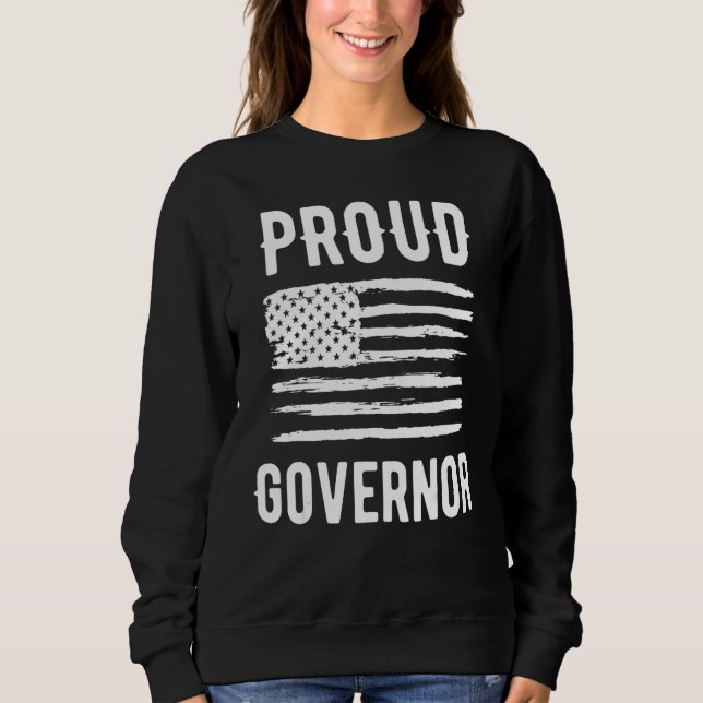 Proud Governor Profession American Flag Sweatshirt (Front)