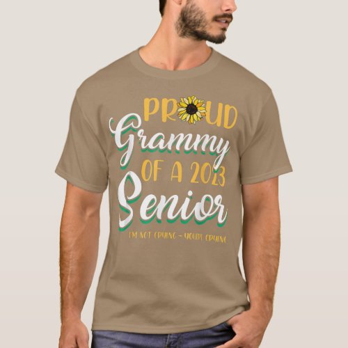 Proud Grammy Of A 2023 Senior IM Not Crying YouRe  T_Shirt
