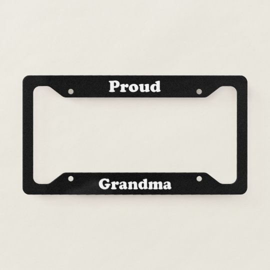 Proud Grandma License Plate Frame | Zazzle.com