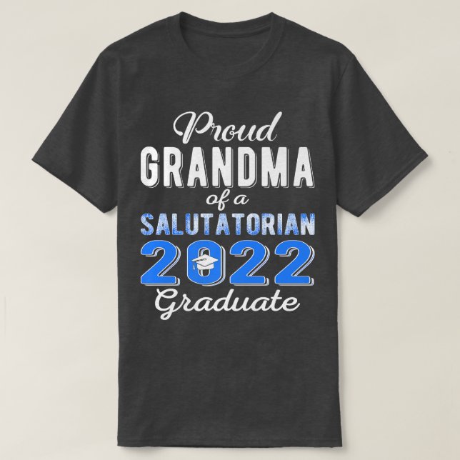 Proud Grandma of 2022 Salutatorian Class 2022 Grad T-Shirt (Design Front)