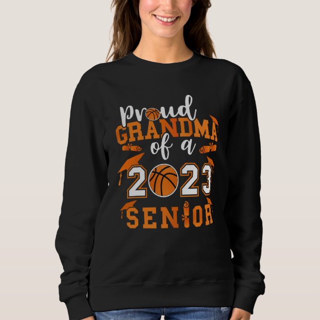 Proud GrandMa Of A 2023 Senior 23 Basketball Gradu Sweatshirt (Front)