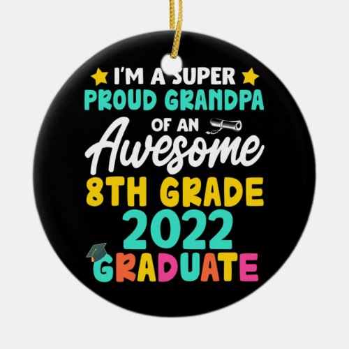 Proud Grandpa Class Of 2022 8th Grade Graduation  Ceramic Ornament