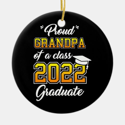 Proud Grandpa Of A 2022 Graduate Graduation Ceramic Ornament
