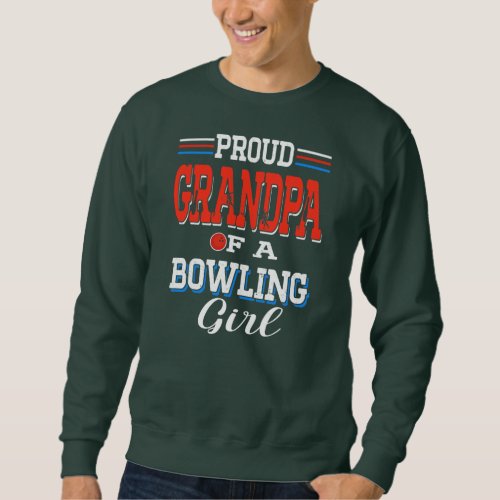 Proud Grandpa Of A Bowling Girl Funny Fan Lover Sweatshirt