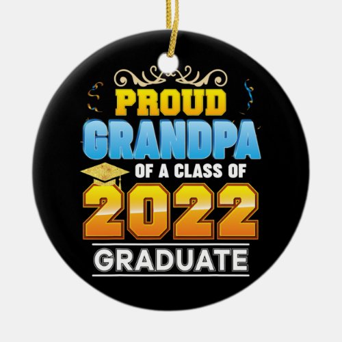 Proud Grandpa Of A Class Of 2022 Graduate Ceramic Ornament
