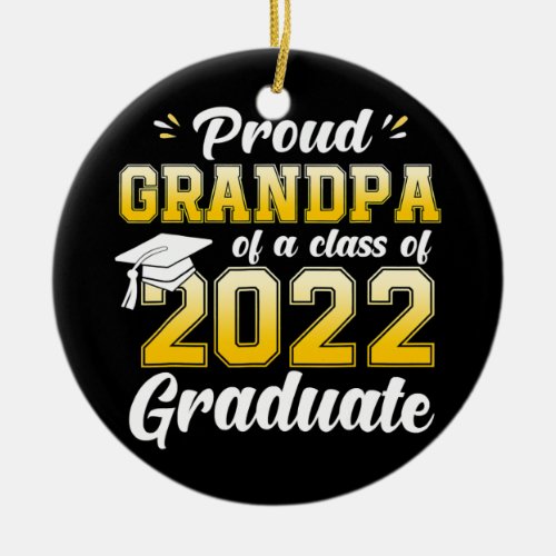 Proud Grandpa Of A Class Of 2022 Graduate Senior Ceramic Ornament