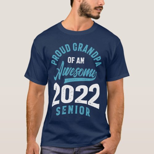 Proud Grandpa Of An Awesome 2022 Senior Graduation T_Shirt