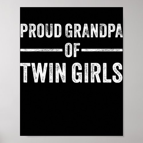 Proud Grandpa of Twin Girls Funny Granddad Poster